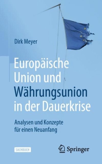 Dirk Meyer - Europäische Union und Währungsunion in der Dauerkrise, E-bok
