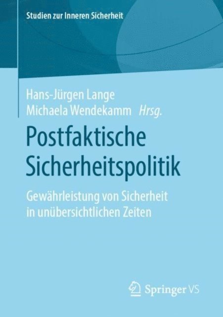 Michaela Wendekamm, Hans-Jurgen Lange - Postfaktische Sicherheitspolitik, E-bok