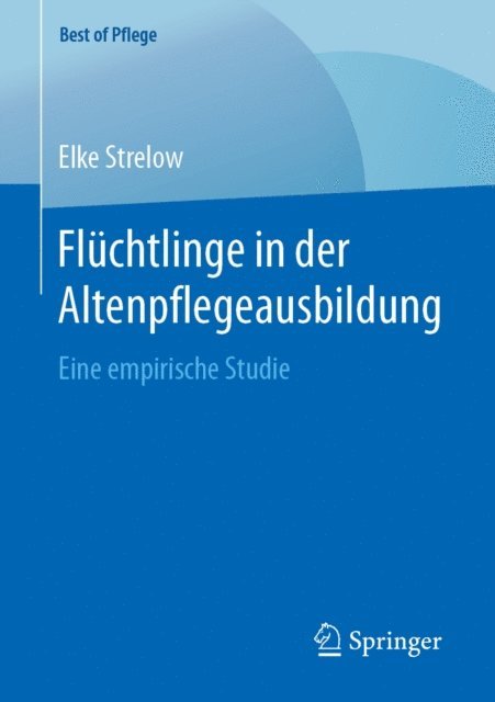 Elke Strelow - Flüchtlinge in der Altenpflegeausbildung, E-bok