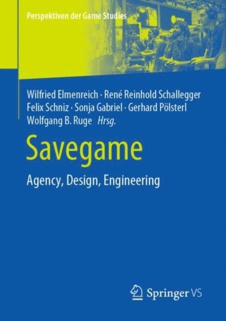 Wolfgang B. Ruge, Gerhard Polsterl, Sonja Gabriel, Felix Schniz, Rene Reinhold Schallegger, Wilfried Elmenreich - Savegame, E-bok