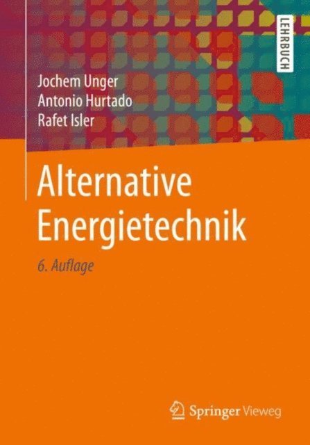 Rafet Isler, Antonio Hurtado, Jochem Unger - Alternative Energietechnik, E-bok