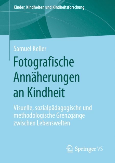 Samuel Keller - Fotografische Annäherungen an Kindheit, E-bok