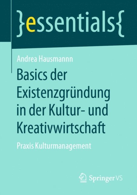 Andrea Hausmann - Basics der Existenzgründung in der Kultur- und Kreativwirtschaft, E-bok