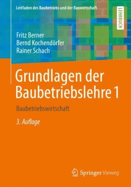 Rainer Schach, Bernd Kochendorfer, Fritz Berner - Grundlagen der Baubetriebslehre 1, E-bok