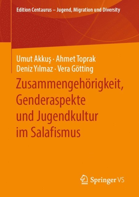 Vera Gotting, Deniz Yilmaz, Ahmet Toprak, Umut Akkus - Zusammengehörigkeit, Genderaspekte und Jugendkultur im Salafismus, E-bok