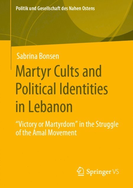 Sabrina Bonsen - Martyr Cults and Political Identities in Lebanon, E-bok