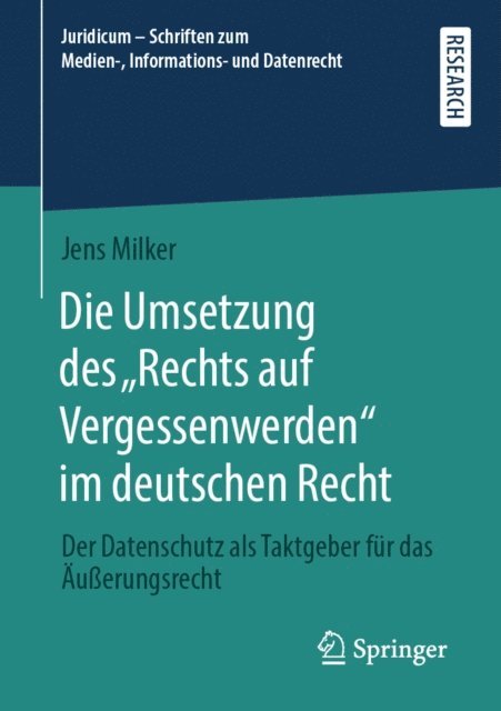 Jens Milker - Die Umsetzung des „Rechts auf Vergessenwerden“ im deutschen Recht, E-bok