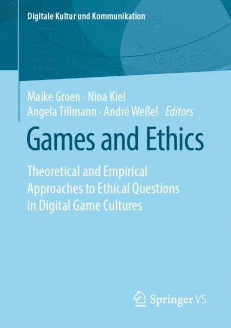Andre Weel, Angela Tillmann, Nina Kiel, Maike Groen - Games and Ethics, E-bok