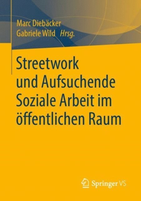 Gabriele Wild, Marc Diebacker - Streetwork und Aufsuchende Soziale Arbeit im öffentlichen Raum, E-bok