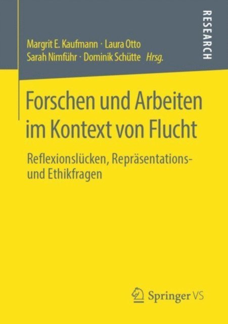Dominik Schutte, Sarah Nimfuhr, Laura Otto, Margrit E. Kaufmann - Forschen und Arbeiten im Kontext von Flucht, E-bok