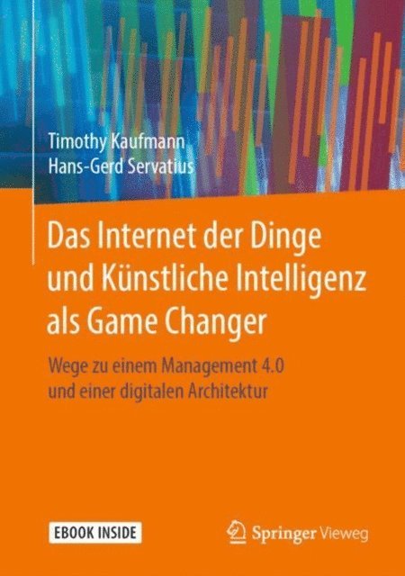 Hans-Gerd Servatius, Timothy Kaufmann - Das Internet der Dinge und Künstliche Intelligenz als Game Changer, E-bok