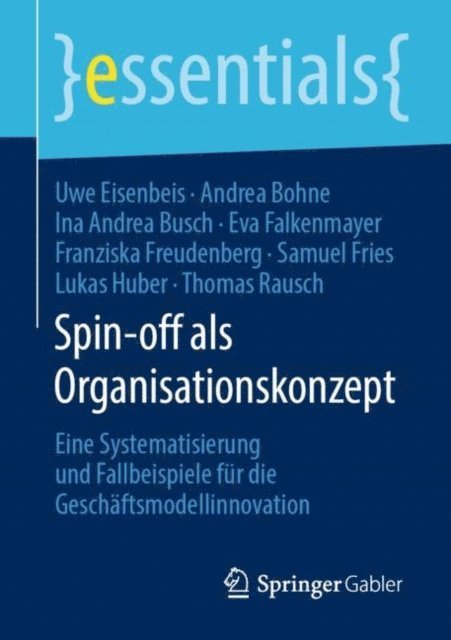 Thomas Rausch, Lukas Huber, Samuel Fries, Franziska Freudenberg, Eva Falkenmayer, Ina Andrea Busch, Andrea Bohne, Uwe Eisenbeis - Spin-off als Organisationskonzept, E-bok
