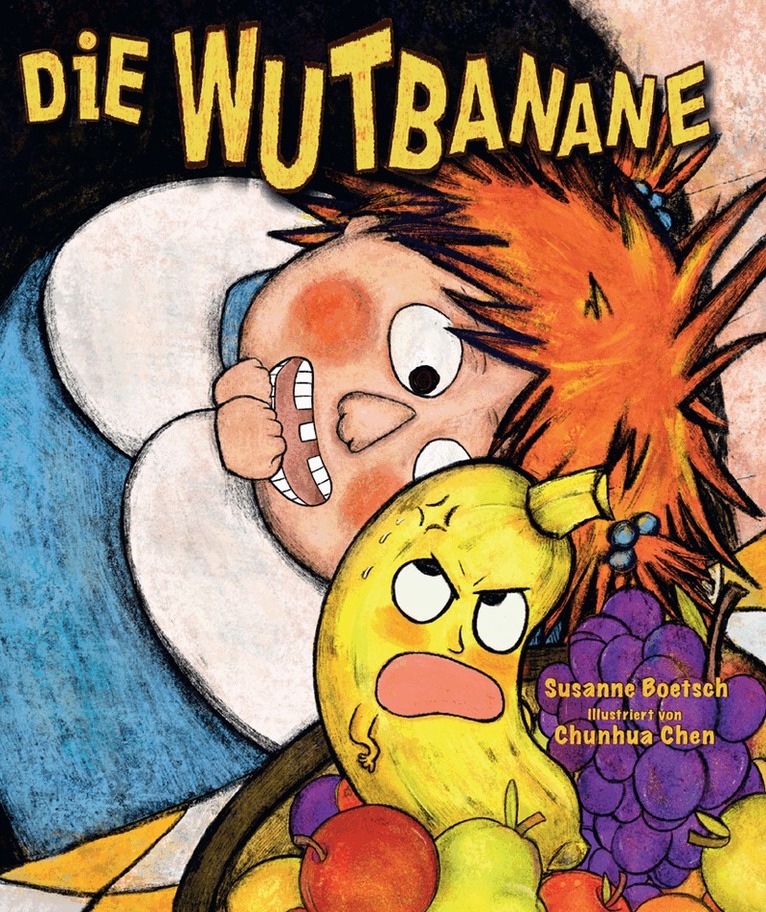 Susanne Boetsch, Chunhua Chen - Die Wutbanane, Inbunden