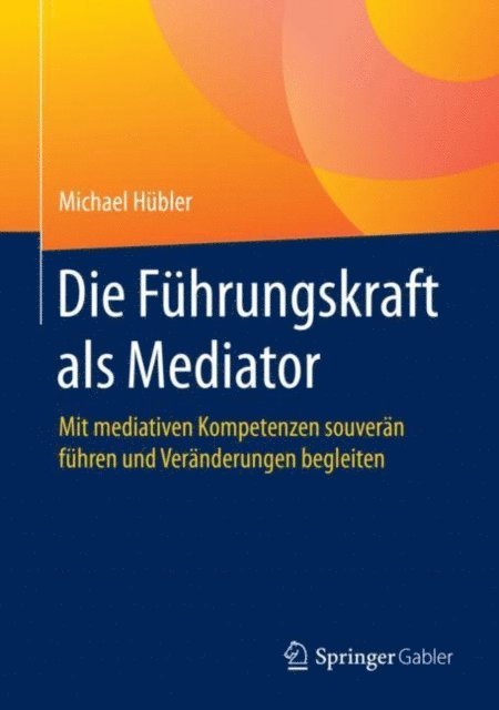 Michael Hubler - Die Führungskraft als Mediator, E-bok