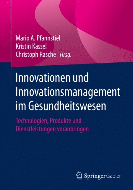 Christoph Rasche, Kristin Kassel, Mario A. Pfannstiel - Innovationen und Innovationsmanagement im Gesundheitswesen, E-bok