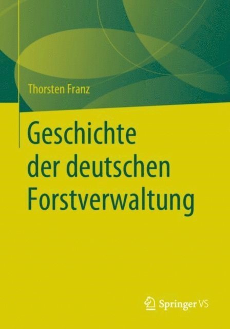 Thorsten Franz - Geschichte der deutschen Forstverwaltung, E-bok