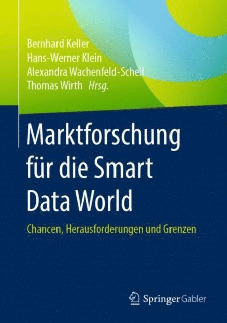 Thomas Wirth, Alexandra Wachenfeld-Schell, Hans-Werner Klein, Bernhard Keller - Marktforschung für die Smart Data World, E-bok