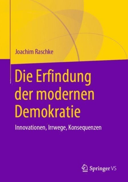 Joachim Raschke - Die Erfindung der modernen Demokratie, E-bok