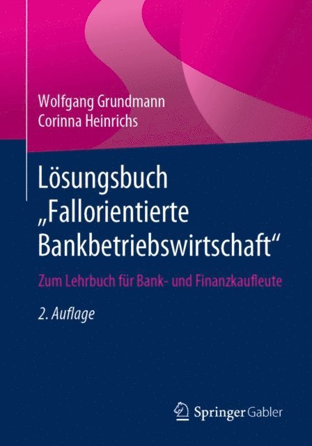 Corinna Heinrichs, Wolfgang Grundmann - Lösungsbuch „Fallorientierte Bankbetriebswirtschaft“, E-bok