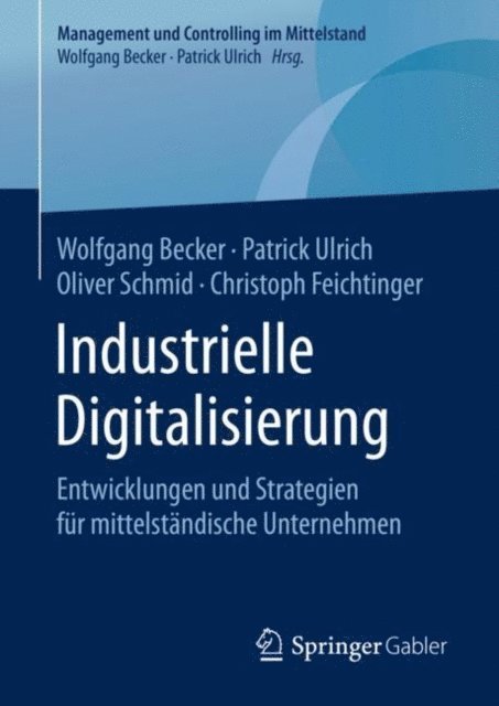 Christoph Feichtinger, Oliver Schmid, Patrick Ulrich, Wolfgang Becker - Industrielle Digitalisierung, E-bok