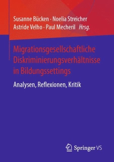 Paul Mecheril, Astride Velho, Noelia Streicher, Susanne Bucken - Migrationsgesellschaftliche Diskriminierungsverhältnisse in Bildungssettings, E-bok