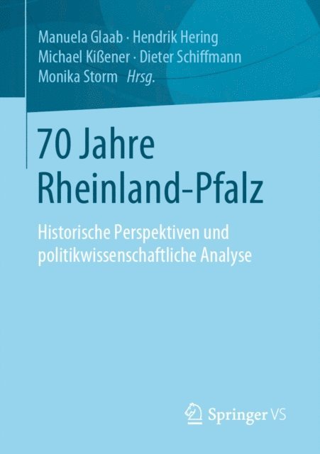 Monika Storm, Dieter Schiffmann, Michael Kiener, Hendrik Hering, Manuela Glaab - 70 Jahre Rheinland-Pfalz, E-bok
