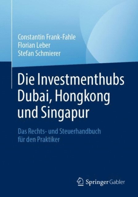Stefan Schmierer, Florian Leber, Constantin Frank-Fahle - Die Investmenthubs Dubai, Hongkong und Singapur, E-bok