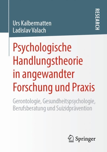 Ladislav Valach, Urs Kalbermatten - Psychologische Handlungstheorie in angewandter Forschung und Praxis, E-bok