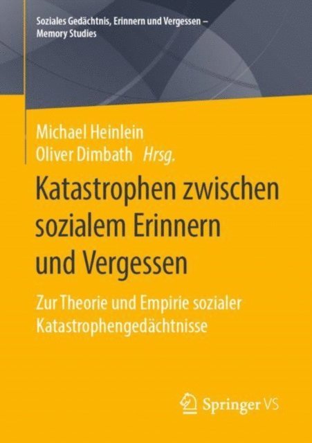 Oliver Dimbath, Michael Heinlein - Katastrophen zwischen sozialem Erinnern und Vergessen, E-bok