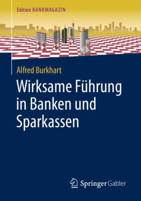 Alfred Burkhart - Wirksame Führung in Banken und Sparkassen, E-bok