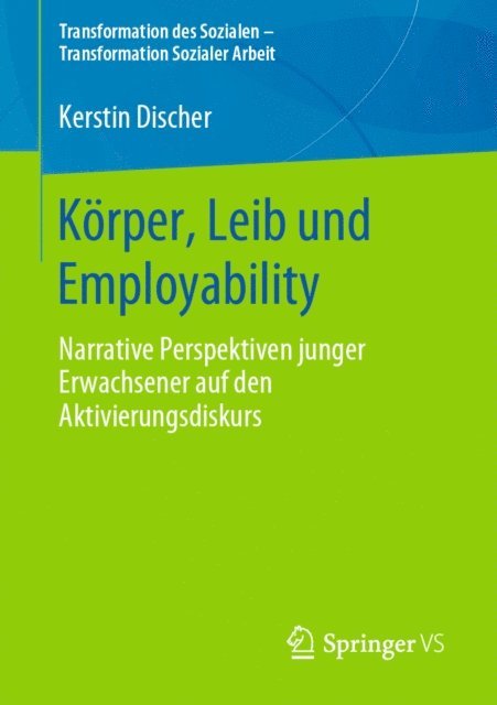 Kerstin Discher - Körper, Leib und Employability, E-bok