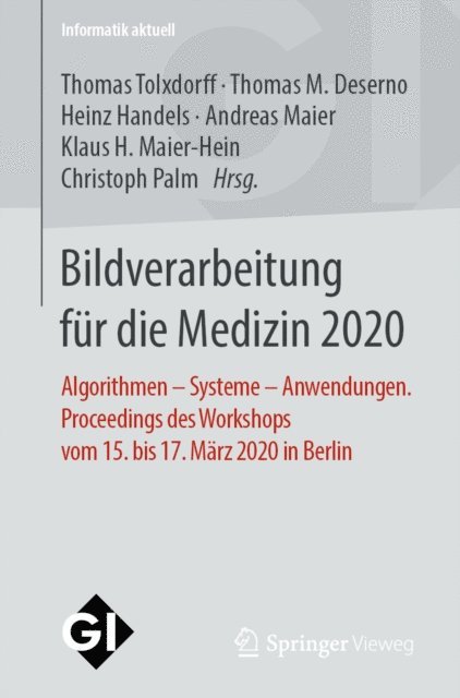 Christoph Palm, Klaus H. Maier-Hein, Andreas Maier, Heinz Handels, Thomas M. Deserno, Thomas Tolxdorff - Bildverarbeitung für die Medizin 2020, E-bok