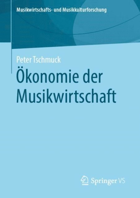 Peter Tschmuck - Ökonomie der Musikwirtschaft, E-bok