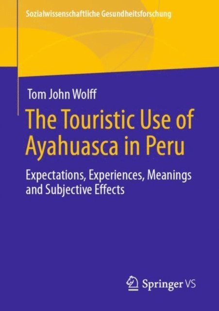 Tom John Wolff - Touristic Use of Ayahuasca in Peru, E-bok