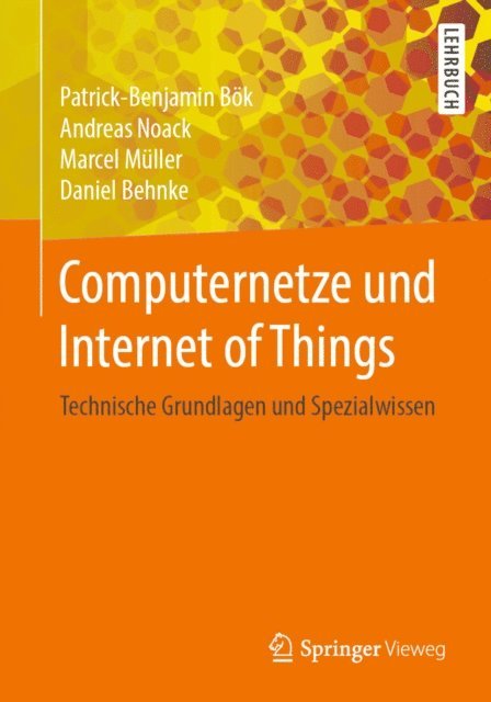 Daniel Behnke, Marcel Muller, Andreas Noack, Patrick-Benjamin Bok - Computernetze und Internet of Things, E-bok