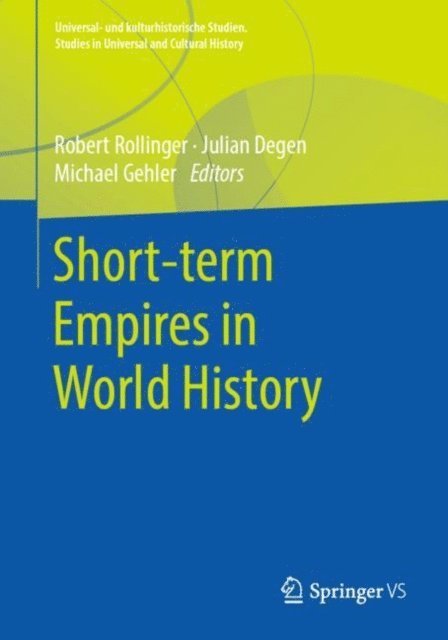 Michael Gehler, Julian Degen, Robert Rollinger - Short-term Empires in World History, E-bok
