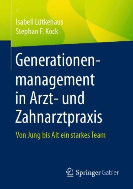 Stephan F. Kock, Isabell Lutkehaus - Generationenmanagement in Arzt- und Zahnarztpraxis, E-bok
