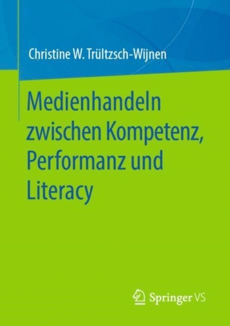 Christine W. Trultzsch-Wijnen - Medienhandeln zwischen Kompetenz, Performanz und Literacy, E-bok