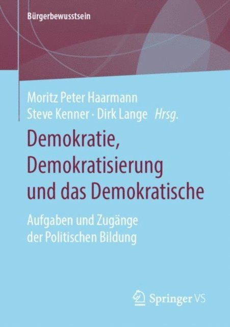 Dirk Lange, Steve Kenner, Moritz Peter Haarmann - Demokratie, Demokratisierung und das Demokratische, E-bok