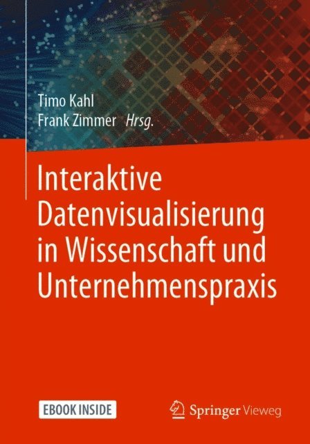Frank Zimmer, Timo Kahl - Interaktive Datenvisualisierung in Wissenschaft und Unternehmenspraxis, E-bok