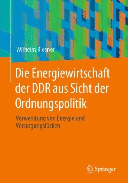 Wilhelm Riesner - Die Energiewirtschaft der DDR aus Sicht der Ordnungspolitik, E-bok