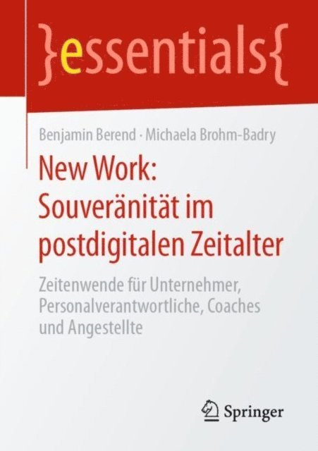 Michaela Brohm-Badry, Benjamin Berend - New Work: Souveränität im postdigitalen Zeitalter, E-bok. Tillgänglighet: Lägg i varukorg