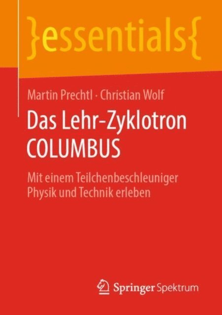 Christian Wolf, Martin Prechtl - Das Lehr-Zyklotron COLUMBUS, E-bok