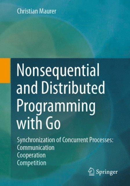 Christian Maurer - Nonsequential and Distributed Programming with Go, E-bok