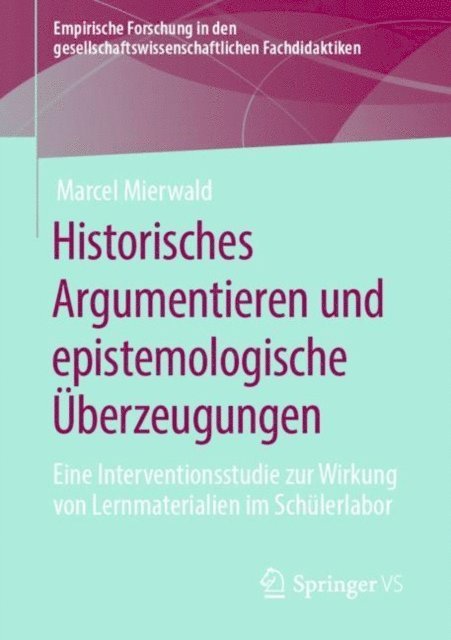 Marcel Mierwald - Historisches Argumentieren und epistemologische Überzeugungen, E-bok
