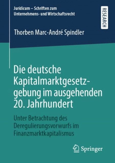 Thorben Marc-Andre Spindler - Die deutsche Kapitalmarktgesetzgebung im ausgehenden 20. Jahrhundert, E-bok
