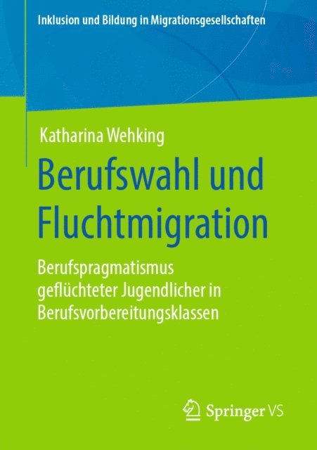 Katharina Wehking - Berufswahl und Fluchtmigration, E-bok