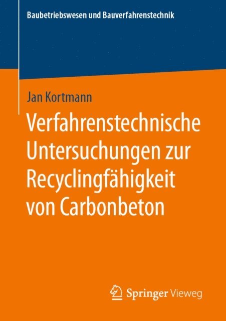 Jan Kortmann - Verfahrenstechnische Untersuchungen zur Recyclingfähigkeit von Carbonbeton, E-bok