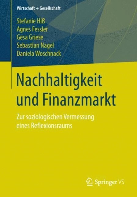 Daniela Woschnack, Sebastian Nagel, Gesa Griese, Agnes Fessler, Stefanie Hi - Nachhaltigkeit und Finanzmarkt, E-bok