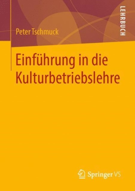 Peter Tschmuck - Einführung in die Kulturbetriebslehre, E-bok